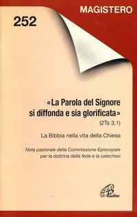 La parola del Signore si diffonda e sia glorificata (2Ts. 3, 1). La Bibbia nella vita della Chiesa