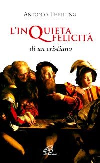 L'inquieta felicità di un cristiano