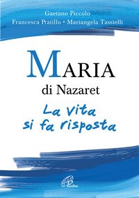 Maria di Nazaret. La vita si fa risposta