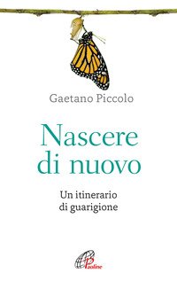 Nascere di nuovo. Un itinerario di guarigione