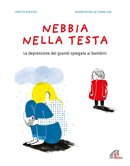 Nebbia nella testa. La depressione dei grandi spiegata ai bambini