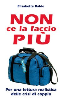 Non ce la faccio più. Per una lettura realistica delle crisi di coppia