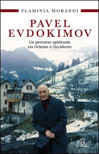 Pavel Evdokimov. Un percorso spirituale tra Oriente e Occidente