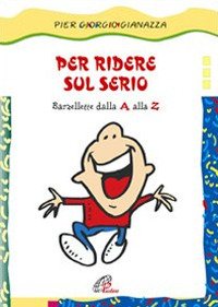 Per ridere sul serio. Barzellette dalla A alla Z