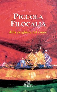 Piccola filocalia della preghiera del cuore