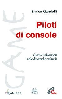 Piloti di console. Gioco e videogiochi nelle dinamiche culturali
