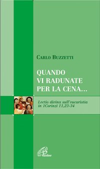Quando vi radunate per la cena... Lectio divina sull'eucaristia in 1Corinzi 11, 23-24