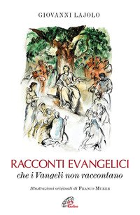 Racconti evangelici che i Vangeli non raccontano