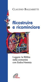 Ricostruire e ricominciare. Leggere la Bibbia nella comunità con Esdra-Neemia