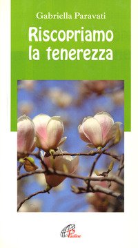 Riscopriamo la tenerezza