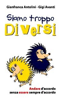 Siamo troppo diversi. Andare d'accordo senza essere sempre d'accordo