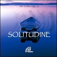 Solitudine. Un dono per te