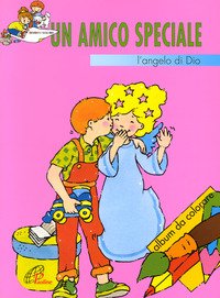 Un amico speciale. L'Angelo di Dio