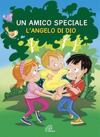 Un amico speciale. L'Angelo di Dio