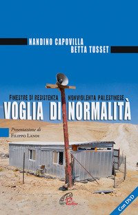 Voglia di normalità. Finestre di resistenza nonviolenta palestinese