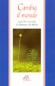 Cambia il mondo. I più bei racconti di Anthony De Mello