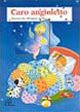 Caro angioletto. Filastrocche all'angelo di Dio