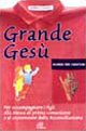Grande Gesù. Schede per i genitori. Per accompagnare i figli alla messa di prima comunione e al sacramento della riconciliazione