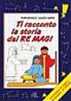 Ti racconto la storia dei Re Magi. Un'avventura da leggere, da disegnare, da colorare!
