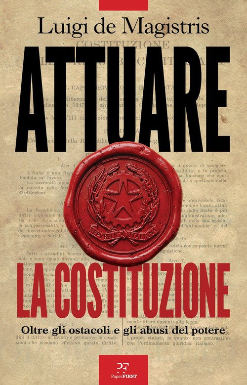 Attuare la Costituzione. Oltre gli ostacoli e gli abusi del potere