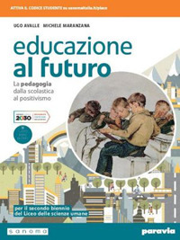 Educazione Al Futuro. La Pedagogia Dalla Scolastica Al Positivismo. Per Le Scuole Superiori. Con...