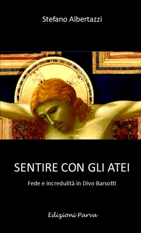 Sentire con gli atei. Fede e incredulità in Divo Barsotti