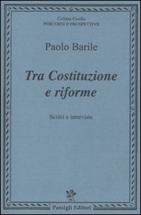 Tra costituzione e riforme. Scritti e interviste (1980-2000)