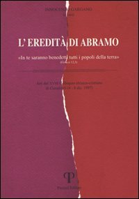 L'eredità di Abramo. «In te saranno benedetti tutti i popoli della terra»
