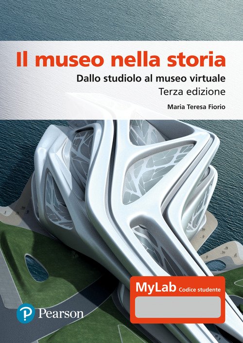 Il museo nella storia. Dallo studiolo al museo virtuale. Ediz. Mylab