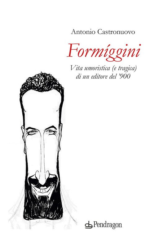 Formíggini. Vita umoristica (e tragica) di un editore del '900