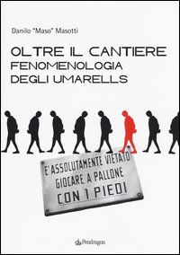 Oltre il cantiere: fenomenologia degli Umarells