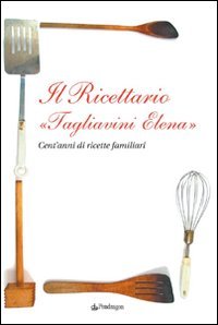 Il ricettario «Tagliavini Elena»