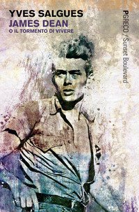 James Dean o il tormento di vivere