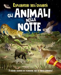 Esploratori dell'oscurità. Gli animali nella notte