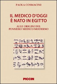 Il medico d'oggi è nato in Egitto. Alle origini del pensiero medico moderno