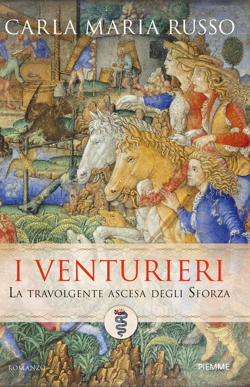 I Venturieri. La travolgente ascesa degli Sforza