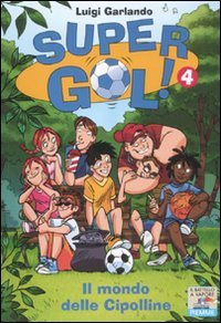 Il mondo delle cipolline. Supergol!