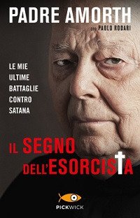 Il segno dell'esorcista. Le mie ultime battaglie contro Satana
