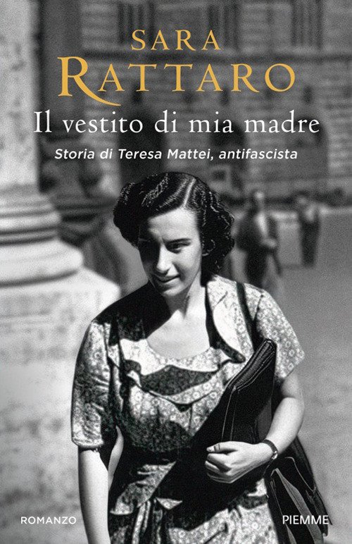 Il vestito di mia madre. Storia di Teresa Mattei, antifascista