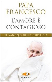 L'amore è contagioso. Il Vangelo della giustizia