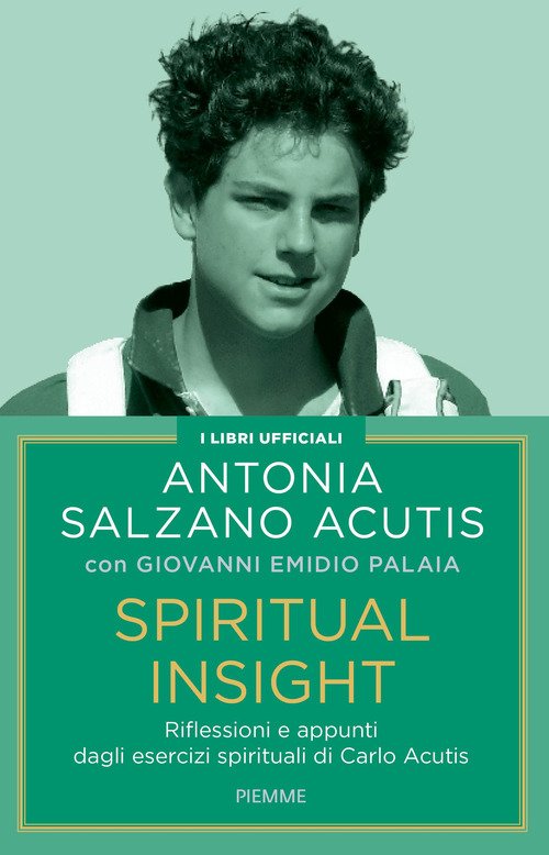 Spiritual insight. Riflessioni e appunti dagli esercizi spirituali di Carlo Acutis