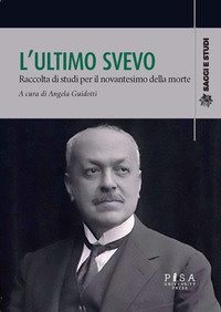 L'ultimo Svevo. Raccolta di studi per il novantesimo della morte