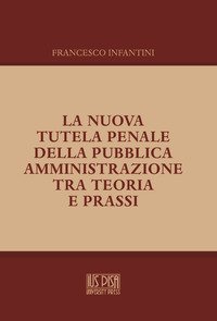 La nuova tutela penale della pubblica amministrazione tra teoria e prassi