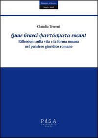 Quae Graeci phantasmata vocant. Riflessioni sulla vita e la forma umana nel pensiero giuridico romano