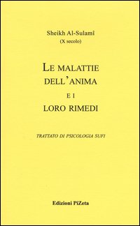 Le malattie dell'anima e i loro rimedi. Trattato di psicologia sufi