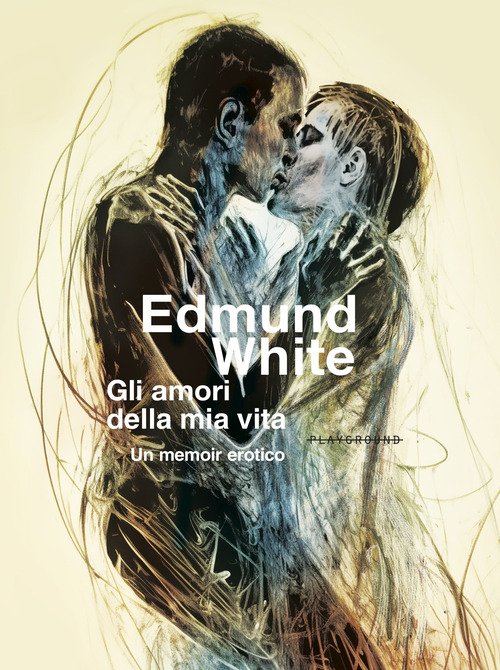 Gli amori della mia vita. Un memoir erotico