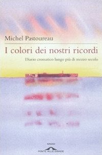 I colori dei nostri ricordi. Diario cromatico lungo più di mezzo secolo