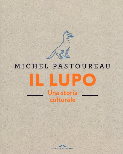 Il lupo. Una storia culturale