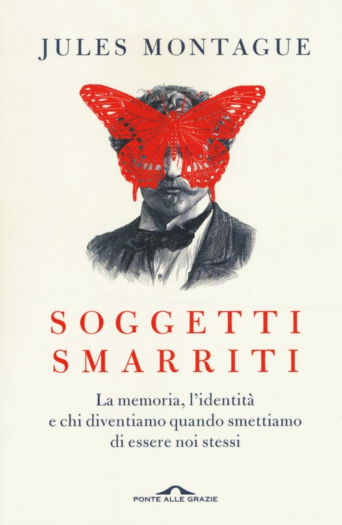 Soggetti smarriti. La memoria, l'identità e chi diventiamo quando smettiamo di essere noi stessi