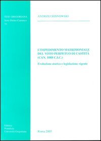 L'impedimento matrimoniale del voto perpetuo di castità (Can.1088 C.I.C.). Evoluzione storica e legislazione vigente